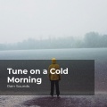 Tune on a Cold Morning