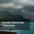 Gentle Storm for Calmness