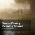 Warm Dreary Evening Sound