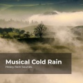 Musical Cold Rain