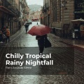 Chilly Tropical Rainy Nightfall
