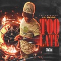 Too Late (Explicit)