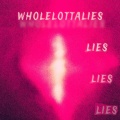 WHOLE LOTTA LIES (Explicit)