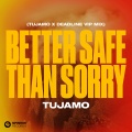 Better Safe Than Sorry (Extended Mix|Tujamo X Deadline VIP Mix)