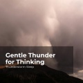 Gentle Thunder for Thinking