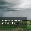 Gentle Thundery in the Hills