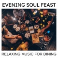 Evening Soul Feast: Relaxing Music for Dining