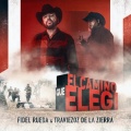 Traviezoz de la Zierra、Fidel Rueda - El Camino Que Elegi