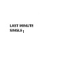 LAST MINUTE SINGLE (Explicit)