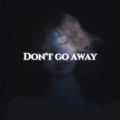 Don’t go away