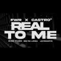 REAL TO ME (feat. FWR & CASTRO)(Explicit)