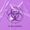 Toxic Circle (Explicit)