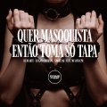 Quer Masoquista Então Toma Só Tapa (Explicit)