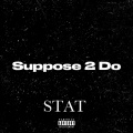S_t_a_t - Suppose 2 Do
