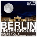 Berlin Underground Rules, Vol. 5 (Techno, Tech House, Minimal Selection)