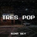Nina Rey - Tres Pop