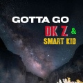 DK Z、Smart Kid - Gotta Go