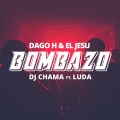El Jesu、DJ Chama、Luda、Dago H. - Bombazo (Explicit)