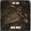 Max Mila - Hit Em (Explicit)