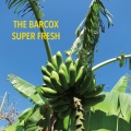 THE BARCOX - SUPER FRESH