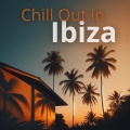 Chill Out in Ibiza (Lounge by the Beach, Summer Love, Mixing Beats)