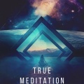 True Meditation