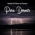 Sonidos de Lluvia Con Truenos Para Dormir