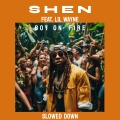 Shen、Lil Wayne - Boy On Fire (feat. Lil Wayne)(Slowed Down)