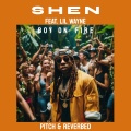 Shen、Lil Wayne - Boy On Fire (feat. Lil Wayne)(Pitch & Reverbed)