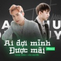 Thanh Hưng、Xôn Nguyễn - Ai Đợi Mình Được Mãi