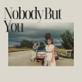 Nobody But You