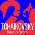 Tchaikovsky: Famous Pieces
