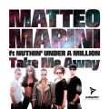 Matteo Marini、Nuthin' Under A Million - Take Me Away