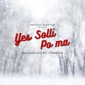 Yes Solli Pomma (feat. Rajaganapathy & Sinmaye Sivakumar)