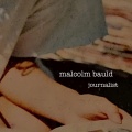 Malcolm Bauld - Journalist