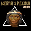 Scientist、PLEXXDUB - KHUFU