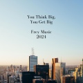FREY - you fink big, you get big