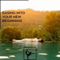 Easing Into Your New Beginning