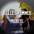 Belles Femmes X PETETE (édit by DJ Tatan|Explicit)