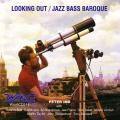 Looking Out / Jazz Bass Baroque