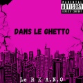 DANS LE GHETTO (feat. LE R)(Explicit)