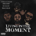 Living In The Moment (feat. Mike Smiff, Big Mann & Billy Blue)(Explicit)