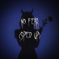 no fear (sped up)