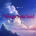 Things You Said