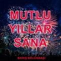 Barış Bölükbaşı - Mutlu Yıllar Sana