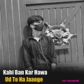 Jyoti Nooran - Kahi Ban Kar Hawa Ud To Na Jaaoge