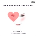 Melissa B.、Spencer Battiest - Melissa B - Permission to Love Feat Spencer Battiest