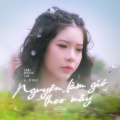 Linh Hương Luz、D Dan、Việt Quất - Nguyện Làm Gió Theo Mây