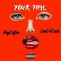 YOUR TIME (feat. LouGotCash) (Explicit)