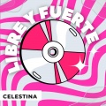 Celestina - Libre y fuerte